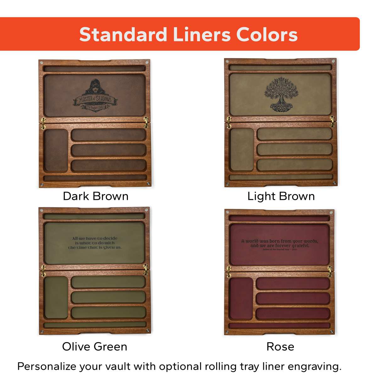 Liner Colors: Dark Brown, Light Brown, Olive Green and Rose. Personalize your vault with optional rolling tray liner engraving.